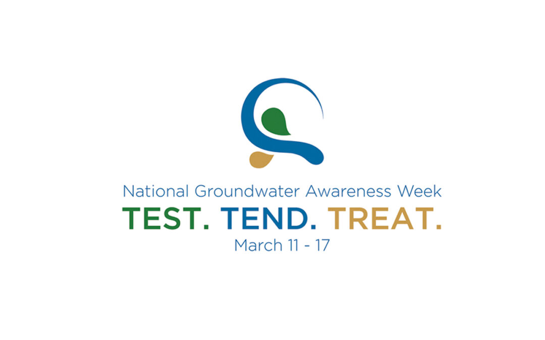 National Ground Water Awareness Week March 11 – 17